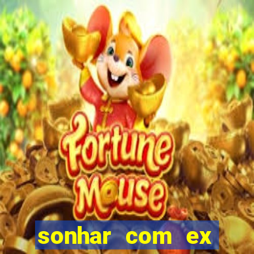 sonhar com ex mulher jogo do bicho